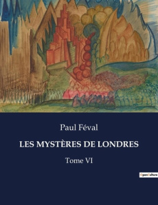LES MYSTÈRES DE LONDRES. Tome VI - Féval Paul
