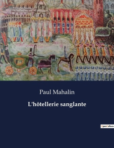 L'hôtellerie sanglante. . - Mahalin Paul