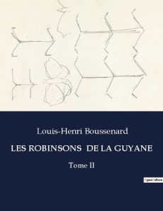 Les robinsons de la guyane. Tome II - Boussenard Louis-Henri