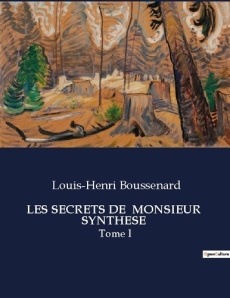 Les secrets de monsieur synthese. Tome I - Boussenard Louis-Henri