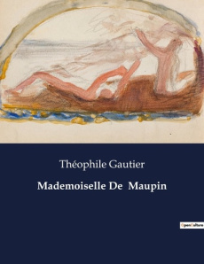 Mademoiselle De Maupin. . - Gautier Théophile