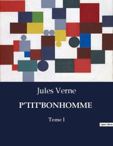P'tit'bonhomme. La quête d'un enfant pour la survie dans l'Irlande du XIXe siècle. - Verne Jules