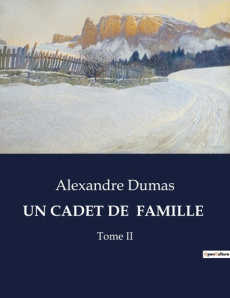 Un cadet de famille. Les péripéties d'un marin intrépide dans les jungles et les mers de l'Asie du - Dumas Alexandre
