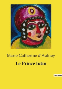 Le Prince lutin - d'Aulnoy Marie-Catherine