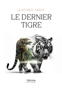 Le dernier tigre - Viriot Geoffroy
