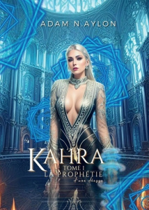 Kahra, la prophétie d'une déesse. Tome 1 - N. Aylon Adam
