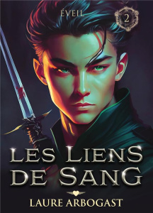 Les liens de sang Tome 2 : Eveil - Arbogast Laure