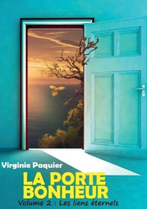 La porte bonheur Tome 2 : Les liens éternels - Paquier Virginie