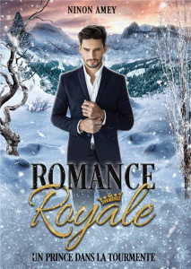 Romance Royale : Un prince dans la tourmente - Amey Ninon