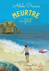 Les enquêtes de Charlotte Latourette Tome 4 : Meurtre en filet - Prince Adele