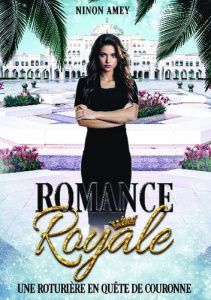 Romance Royale Tome 3 : Une roturière en quête de couronne - Amey Ninon