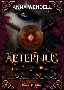 Aeternus Tome 2 : De crocs et de cendres - Wendell Anna