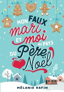 Mon faux mari et moi au pays du Père Noël - Rafin Mélanie