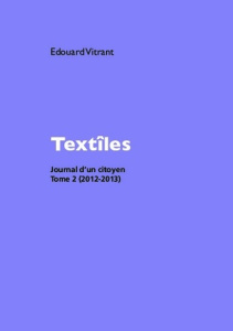 Textîles. Tome 2, Journal d'un citoyen (2012-2013) - Vitrant Edouard