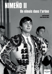 Nimeño II un Nîmois dans l'arène - Roux Jean-Charles ; Bartolotti Joël