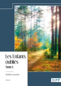 Les enfants oubliés. Tome 1 - Lavoine Kathia