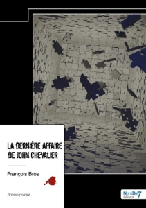 La dernière affaire de John Chevalier - Francois Bros