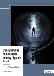 L'énigmatique commissaire Johnny Bigoude - Tome 1 - Hardy Jean-Philippe