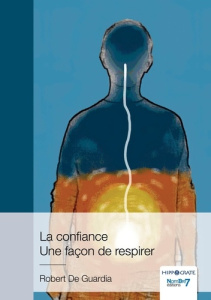 La confiance - Une façon de respirer - De Guardia robert