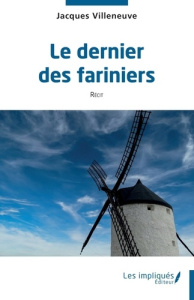 Le dernier des fariniers - Villeneuve Jacques