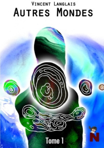 Autres Mondes Tome 1 - Langlais Vincent