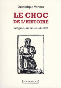 Le choc de l'histoire. Religion, mémoire, identité - Venner Dominique ; Lecomte Pauline