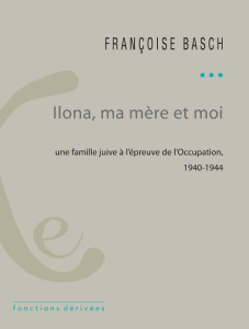 ILONA MA MERE ET MOI - BASCH FRANCOISE