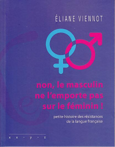 Non, le masculin ne l'emporte pas sur le féminin - Viennot Eliane