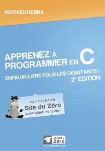 Apprenez à programmer en C. Enfin un livre pour les débutants ! 2e édition - Nebra Mathieu