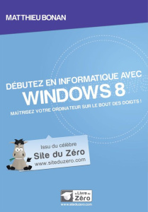 Débutez en informatique avec Windows 8. Maîtriser votre ordinateur sur le bout des doigts ! - Bonan Matthieu