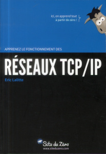 Apprenez le fonctionnement des réseaux TCP-IP - Lalitte Eric