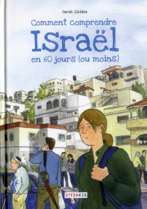 Comment comprendre Israël en 60 jours (ou moins) - Glidden Sarah ; Soubiran Fanny