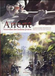 Anent. Nouvelles des Indiens jivaros - Pignocchi Alessandro ; Descola Philippe