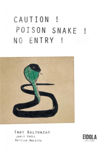 Caution ! Poison snake ! No entry ! Edition bilingue français-anglais - Balthazar Troy ; Kroll James ; Bouchet Léopold ; M