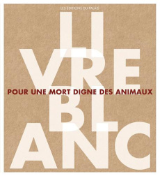 Livre blanc pour une mort digne des animaux - Porcher Jocelyne ; Lécrivain Elisabeth ; Savalois