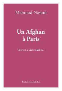 Un Afghan à Paris - Nasimi Mahmud ; Sureau Ayyam