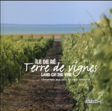 Ile de Ré, terre de vignes. Edition bilingue français-anglais - Werdefroy Yann