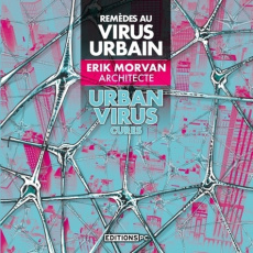 Remèdes au virus urbain. Edition bilingue français-anglais - Morvan Erik ; Mutch George