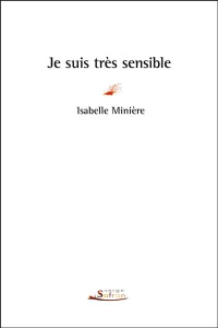Je suis très sensible - Minière Isabelle