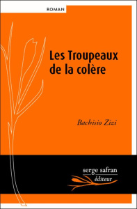 Les Troupeaux de la colère - Zizi Bachisio ; Lesueur Françoise ; Schmitt Claude