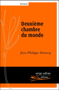 Deuxième chambre du monde - Domecq Jean-Philippe
