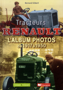 Tracteurs Renault l'album photos de 1917 à 1950 - Gibert Bernard