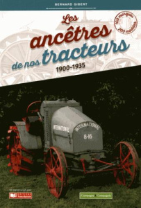 Les ancêtres de nos tracteurs 1900-1935 - Gibert Bernard