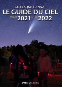 Le guide du ciel de juin 2021 à juin 2022 - Cannat Guillaume