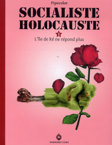 Socialiste Holocauste Tome 1 : L'île de Ré ne répond plus - PIPOCOLOR