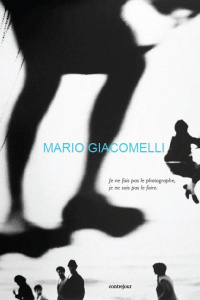 Je ne fais pas le photographe, je ne sais pas le faire. Edition français-anglais-italien - Giacomelli Mario ; Biondi Giacomelli Katiuscia
