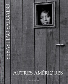 Autres Amériques - Salgado Sebastião ; Nori Claude ; Torrente Ballest