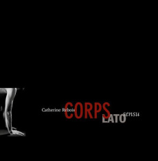 Corps lato sensu. Edition bilingue français-anglais - Rebois Catherine ; Baqué Dominique ; Faure-Carrica
