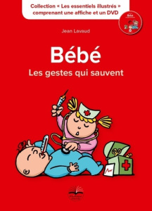 Bébé, les gestes qui sauvent. Avec 1 DVD - Lavaud Jean