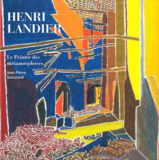 Henri Landier. Le peintre des métamorphoses (1975-1987) - Guicciardi Jean-Pierre